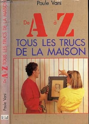 Bild des Verkufers fr DE A  Z TOUS LES TRUCS DE LA MAISON zum Verkauf von Le-Livre