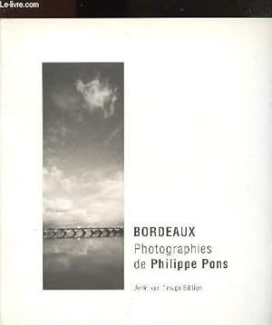 Bild des Verkufers fr BORDEAUX - PHOTOGRAPHIES DE PHILIPPE PONS zum Verkauf von Le-Livre