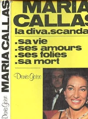 Image du vendeur pour CALLAS MARIA - LA DIVA.SCANDALE, SAVIE, SES AMOURS, SES FOLIES, SA MORT mis en vente par Le-Livre