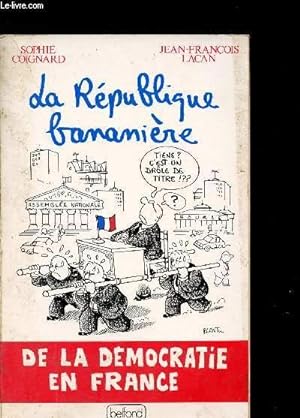 Image du vendeur pour LA REPUBLIQUE BANANIERE / DE LA DEMOCRATIE EN FRANCE mis en vente par Le-Livre