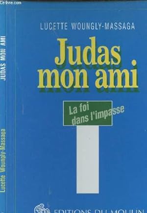 Image du vendeur pour JUDAS MON AMI - LA FOI DANS L IMPASSE mis en vente par Le-Livre
