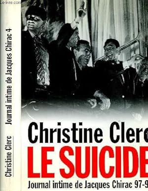 Imagen del vendedor de LE SUICIDE - JOURNAL INTIME DE JACQUES CHIRAC 97-98 a la venta por Le-Livre