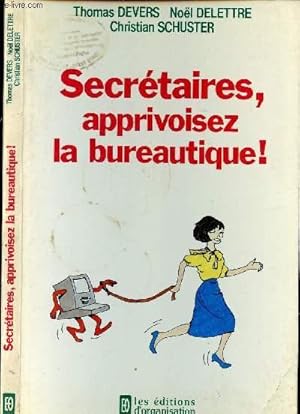 Bild des Verkufers fr SECRETAIRES, APPRIVOISEZ LA BUREAUTIQUE ! zum Verkauf von Le-Livre
