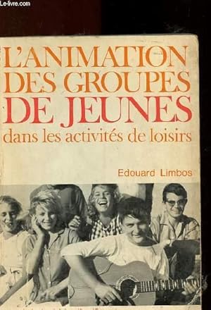 Image du vendeur pour L'ANIMATION DES GROUPES DE JEUNES DANS LES ACTIVITES DE LOISIRS mis en vente par Le-Livre