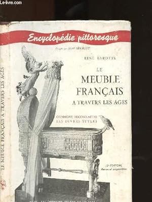 Seller image for LE MEUBLE FRANCAIS A TRAVERS LES AGES - COMMENT RECONNAITRE LES DIVERS STYLES / ENCYCLOPEDIE PITTORESQUE for sale by Le-Livre