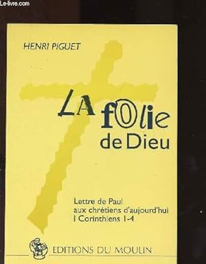 Imagen del vendedor de LA FOLIE DE DIEU - LETTRES DE PAUL AUX CHRETIENS D'AUJOURD'HUI I - CORINTHIENS - I-4 a la venta por Le-Livre