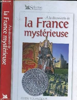 Imagen del vendedor de A LA DECOUVERTE DE LA FRANCE MYSTERIEUSE a la venta por Le-Livre