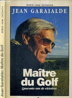 Bild des Verkufers fr JEAN GARAIALDE - MAITRE DU GOLF - QUARANTE ANS DE VICTOIRE zum Verkauf von Le-Livre