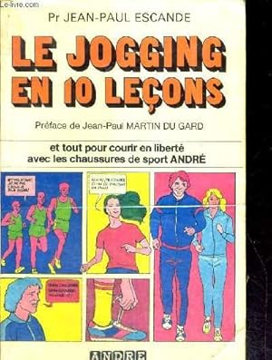 Bild des Verkufers fr LE JOGGING EN 10 LECONS - ET TOUT POUR COURIR EN LIBERTE AVEC LES CHAUSSURES DE SPORT ANDRE zum Verkauf von Le-Livre