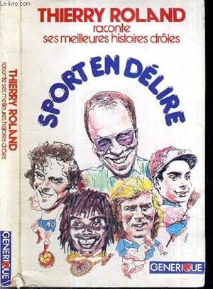 SPORT EN DELIRE - THIERRY ROLAND RACONTE SES MEILLEURES HISTOIRES DROLES - DEDICACE DE THIERRY RO...