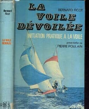 Bild des Verkufers fr LA VOILE DEVOILEE - INITIATION PRATIQUE A LA VOILE zum Verkauf von Le-Livre