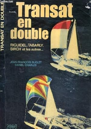 Imagen del vendedor de TRANSAT EN DOUBLE - RIGUIDEL, TABARLY, BIRCH ET LES AUTRES. a la venta por Le-Livre