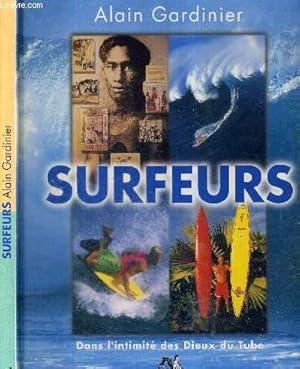 Image du vendeur pour SURFEURS - DANS L'INTIMITE DES DIEUX DU TUBE mis en vente par Le-Livre