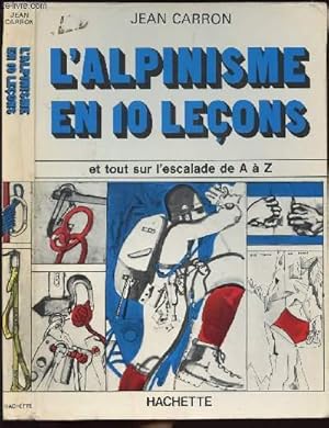 Seller image for L'ALPINISME EN 10 LECONS - ET TOUT L'ESCALADE DE A  Z - COLLECTION EN 10 LECONS for sale by Le-Livre