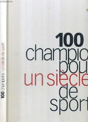 Image du vendeur pour 100 CHAMPIONS POUR UN SIECLE DE SPORT mis en vente par Le-Livre