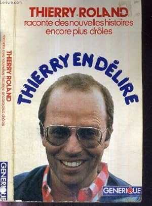 THIERRY ROLAND RACONTE DES NOUVELLES HISTOIRES ENCORE PLUS DROLES - THIERRY EN DELIRE + 4 AUTOGRA...