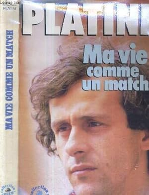 MA VIE COMME UN MATCH - COLLECTION VECU - ENVOI DE PLATINI