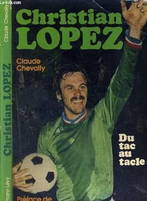 CHRISTIAN LOPEZ - DU TAC AU TACLE - DEDICACE DE CHRISTIAN LOPEZ