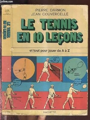 Bild des Verkufers fr LE TENNIS EN 10 LECONS - ET TOUT POUR JOUER DE A  Z zum Verkauf von Le-Livre