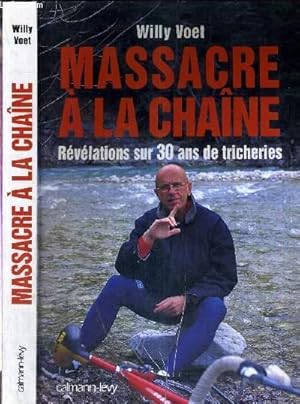 Seller image for MASSACRE A LA CHAINE - REVELATIONS SUR 30 ANS DE TRICHERIES for sale by Le-Livre