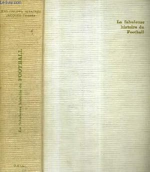 Immagine del venditore per LA FABULEUSE HISTOIRE DU FOOTBALL venduto da Le-Livre