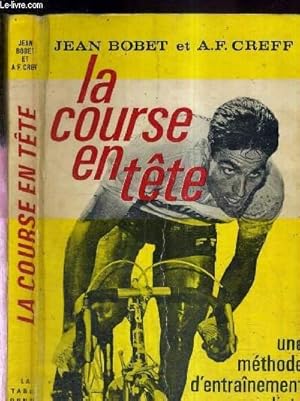 Imagen del vendedor de LA COURSE EN TETE - UNE METHODE D'ENTRAINEMENT CYCLISTE a la venta por Le-Livre