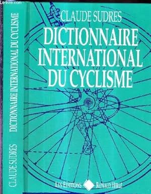 Bild des Verkufers fr DICTIONNAIRE INTERNATIONAL DU CYCLISME zum Verkauf von Le-Livre