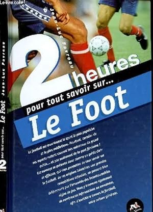 Seller image for 2 HEURES POUR TOUT SAVOIR SUR LE FOOT for sale by Le-Livre