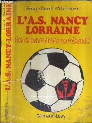 Seller image for L'A.S. NANCY LORRAINE - LE CHARDON ARDENT for sale by Le-Livre