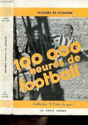 Seller image for 100 000 HEURES DE FOOTBALL - COLLECTION L'ORDRE DU JOUR for sale by Le-Livre