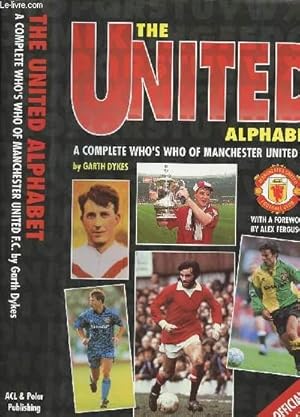 Bild des Verkufers fr THE UNITED ALPHABET - A COMPLETE WHO'S WHO OF MANCHESTER UNITED F.C. - DEDICACE DE ALEX FERGUSSON zum Verkauf von Le-Livre