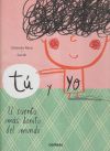 Bild des Verkufers fr Tu y yo - El cuento mas bonito del mundo (+ 3 aos) zum Verkauf von Agapea Libros