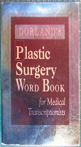 Immagine del venditore per Dorland's Plastic Surgery Word Book for Medical Transcriptionists venduto da Hanselled Books