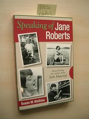 Speaking of Jane Roberts. Remembering the Author of the Seth Material.