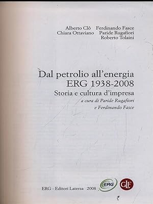 Bild des Verkufers fr Dal petrolio all'energia ERG 1938-2008 zum Verkauf von Librodifaccia