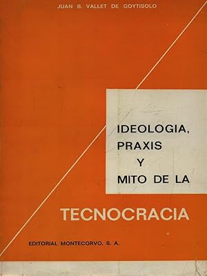 Imagen del vendedor de Ideologia, praxis y mito de la tecnocracia a la venta por Librodifaccia