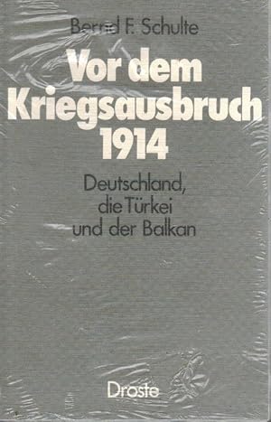 Vor dem Kriegsausbruch 1914 [neunzehnhundertvierzehn] : Deutschland, d. Türkei u.d. Balkan. Bernd...