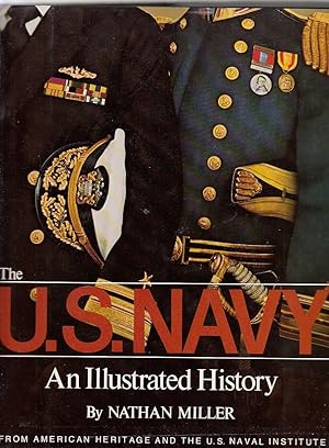 The U. S. Navy : an Illustrated History / by Nathan Miller