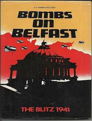 Seller image for Bombs on Belfast The Blitz 1941. for sale by Saintfield Antiques & Fine Books