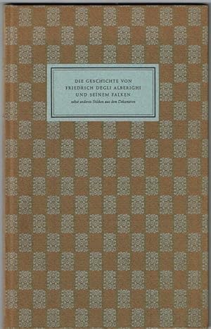 Die Geschichte von Friedrich degli Alberighi und seinem Falken nebst anderen berühmten Stücken au...