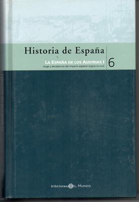 HISTORIA DE ESPAÑA Nº 6. LA ESPAÑA DE LOS AUSTRIAS I. BIBLIOTECA EL MUNDO.