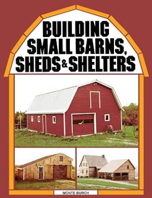Seller image for Building Small Barns, Sheds & Shelters (Paperback or Softback) for sale by BargainBookStores