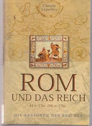 Rom und das Reich 44 v.Chr. - 260 n.Chr. Die Regionen des Reiches.