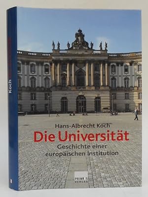 Bild des Verkufers fr Die Universitt. Geschichte einer europischen Institution. Mit 63 s/w-Abb. zum Verkauf von Der Buchfreund