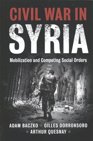 Bild des Verkufers fr Civil War in Syria : Mobilization and Competing Social Orders zum Verkauf von GreatBookPrices