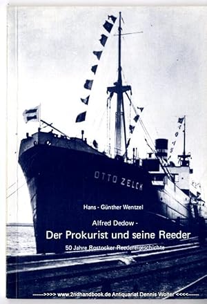 Alfred Dedow - der Prokurist und seine Reeder : 50 Jahre Rostocker Reedereigeschichte