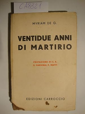 Ventidue anni di martirio (Biografie - Lettere - Sermoni 1874 - 1921)