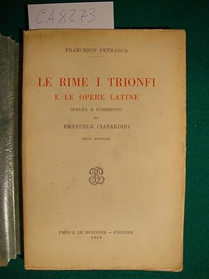 Le rime i trionfi e le opere latine - Scelta e commento di Emanuele Ciafardini
