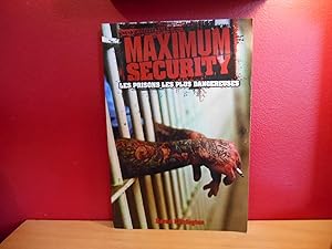 MAXIMUM SECURITY ; LES PRISONS LES PLUS DANGEREUSES