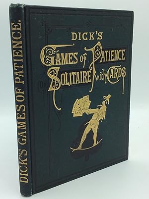 Image du vendeur pour DICK'S GAMES OF PATIENCE; or, Solitaire with Cards mis en vente par Kubik Fine Books Ltd., ABAA